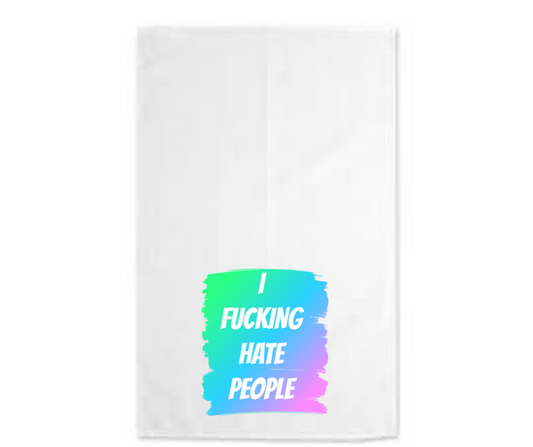 I fucking hate people Tea Towel