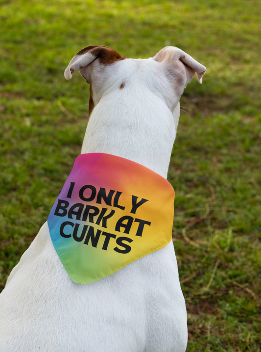 I only bark at cunts