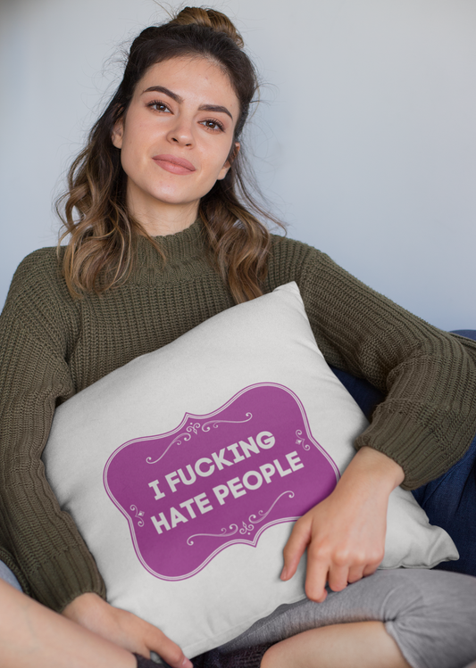 I fucking hate people cushion cover
