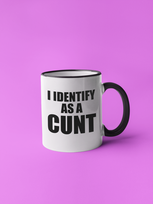 I identify as a cunt