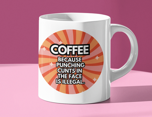 Coffee because punching cunts in the face is illegal