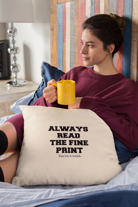 Always read the fine print - You're a cunt Cushion Cover