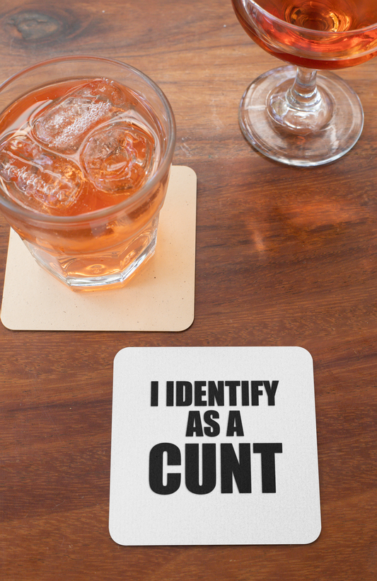 I Identify as a cunt coaster set ( 4 pieces )